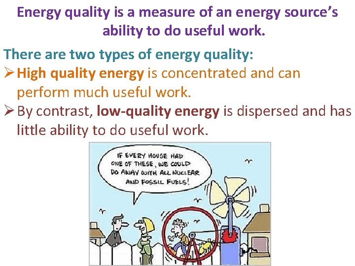 Energy quality is a measure of an energy source’s ability to do useful work.