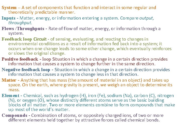System – A set of components that function and interact in some regular and