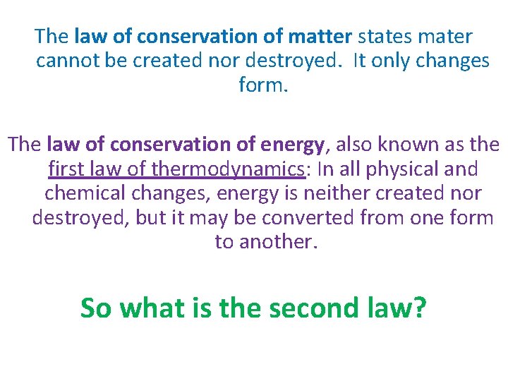 The law of conservation of matter states mater cannot be created nor destroyed. It