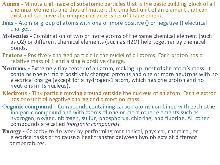 Atoms - Minute unit made of subatomic particles that is the basic building block