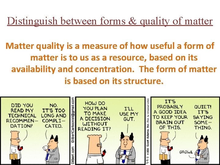 Distinguish between forms & quality of matter Matter quality is a measure of how