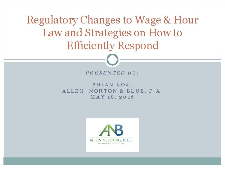 Regulatory Changes to Wage & Hour Law and Strategies on How to Efficiently Respond