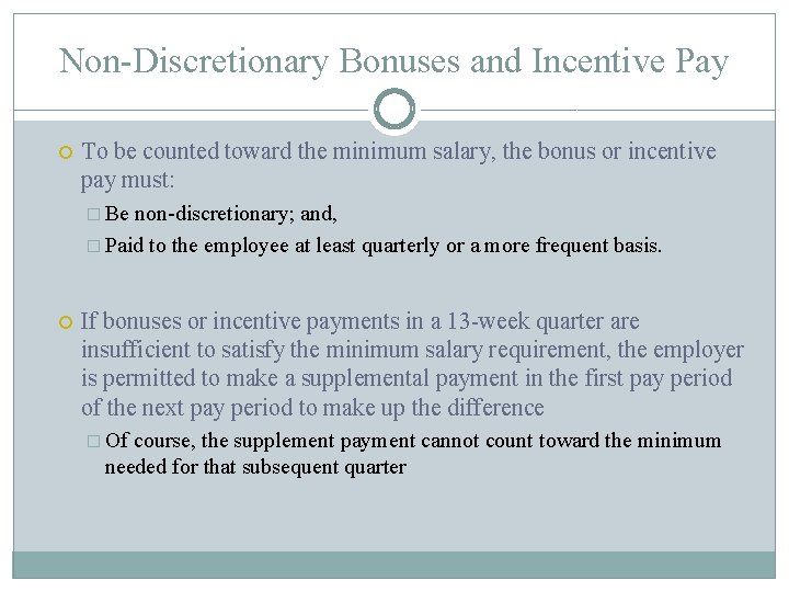 Non-Discretionary Bonuses and Incentive Pay To be counted toward the minimum salary, the bonus