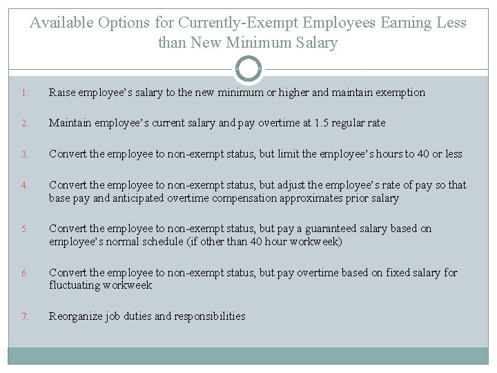 Available Options for Currently-Exempt Employees Earning Less than New Minimum Salary 1. Raise employee’s