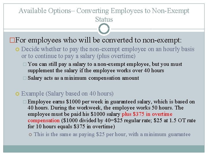 Available Options– Converting Employees to Non-Exempt Status �For employees who will be converted to