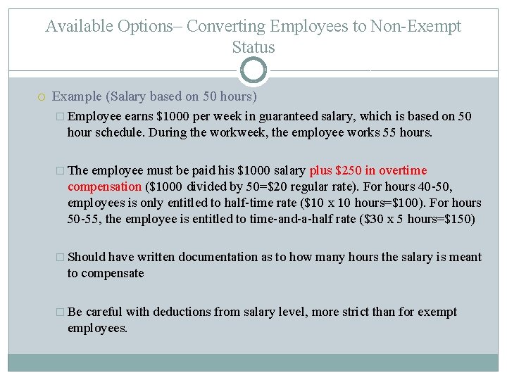 Available Options– Converting Employees to Non-Exempt Status Example (Salary based on 50 hours) �