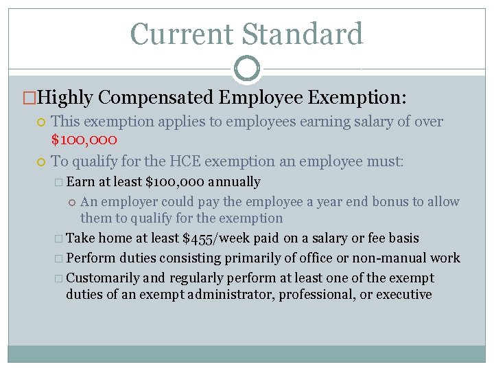 Current Standard �Highly Compensated Employee Exemption: This exemption applies to employees earning salary of
