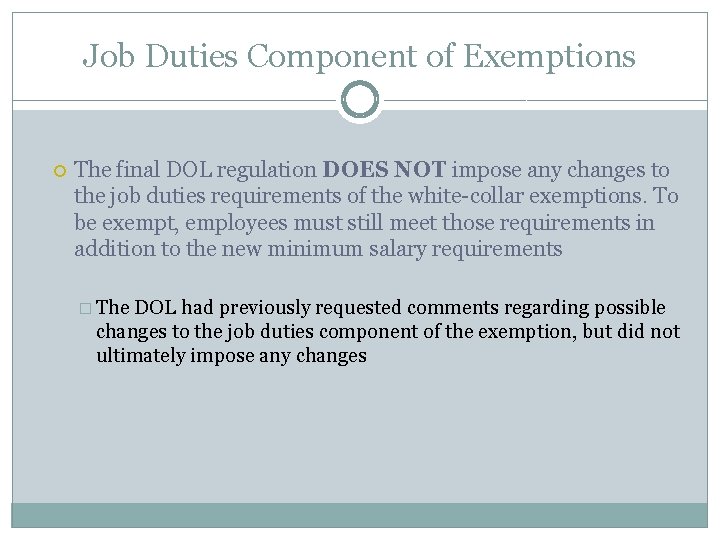 Job Duties Component of Exemptions The final DOL regulation DOES NOT impose any changes