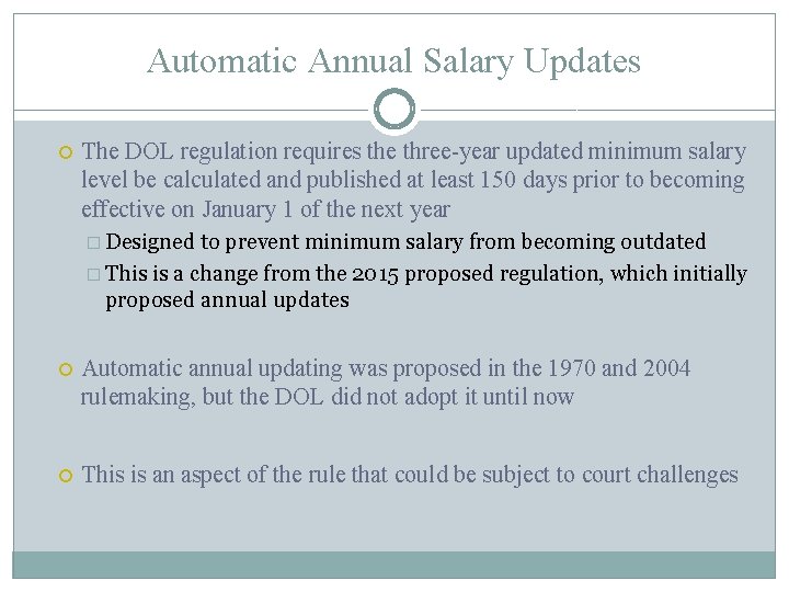 Automatic Annual Salary Updates The DOL regulation requires the three-year updated minimum salary level