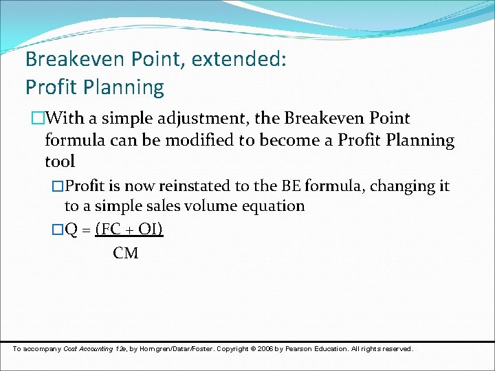 Breakeven Point, extended: Profit Planning �With a simple adjustment, the Breakeven Point formula can