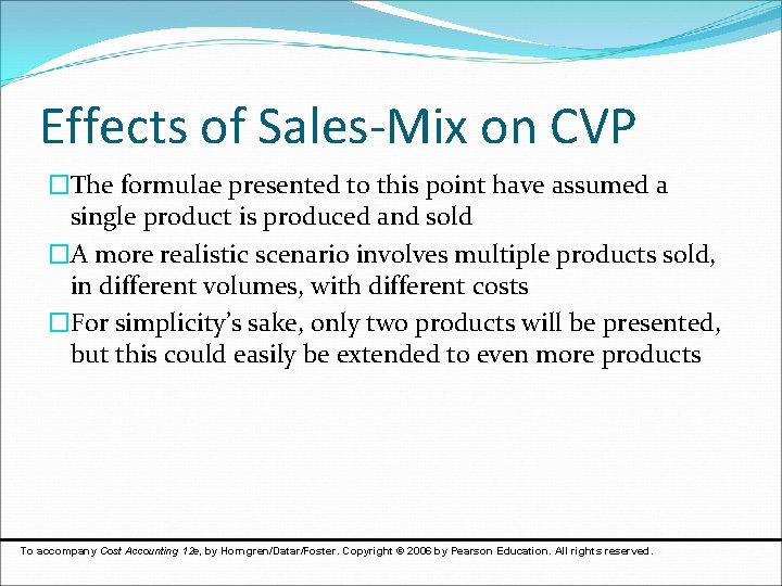 Effects of Sales-Mix on CVP �The formulae presented to this point have assumed a