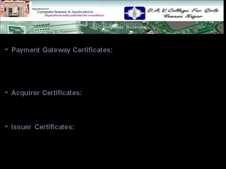  Payment Gateway Certificates: Payment gateway certificates are obtained by Acquirers or their processors