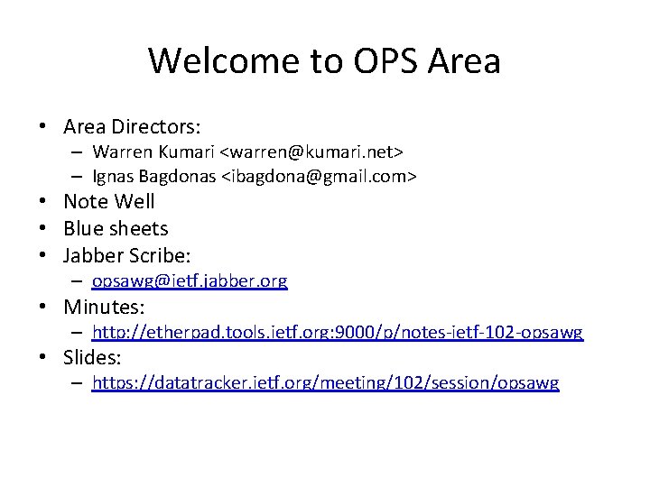 Welcome to OPS Area • Area Directors: – Warren Kumari <warren@kumari. net> – Ignas