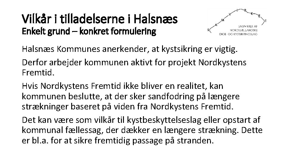 Vilkår i tilladelserne i Halsnæs Enkelt grund – konkret formulering Halsnæs Kommunes anerkender, at