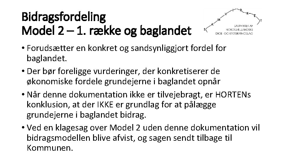 Bidragsfordeling Model 2 – 1. række og baglandet • Forudsætter en konkret og sandsynliggjort