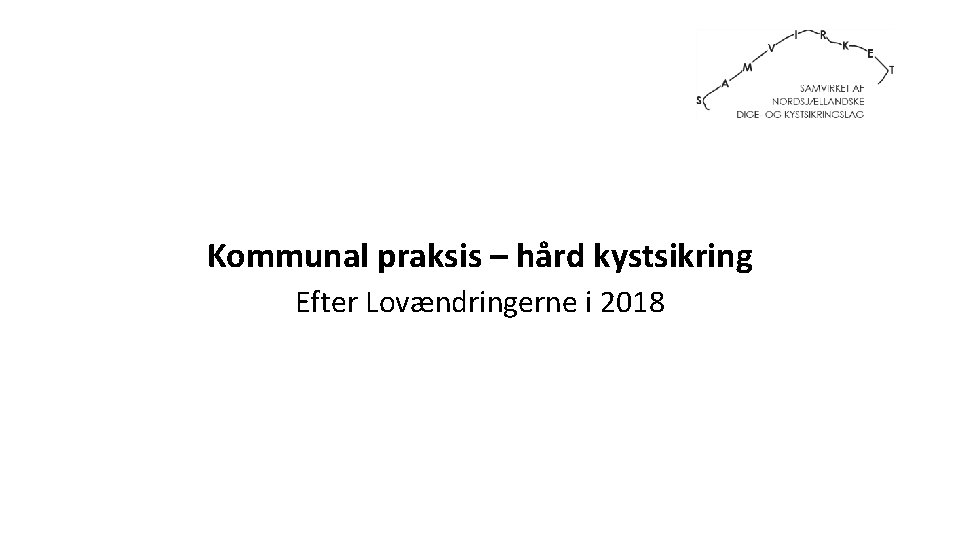 Kommunal praksis – hård kystsikring Efter Lovændringerne i 2018 