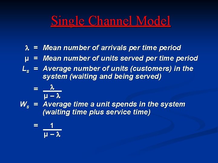 Single Channel Model µ Ls = = = Mean number of arrivals per time