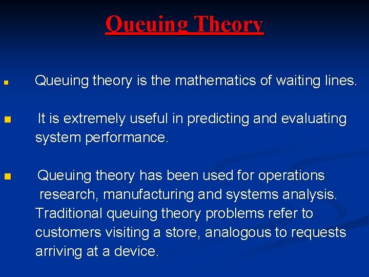 Queuing Theory n Queuing theory is the mathematics of waiting lines. n It is