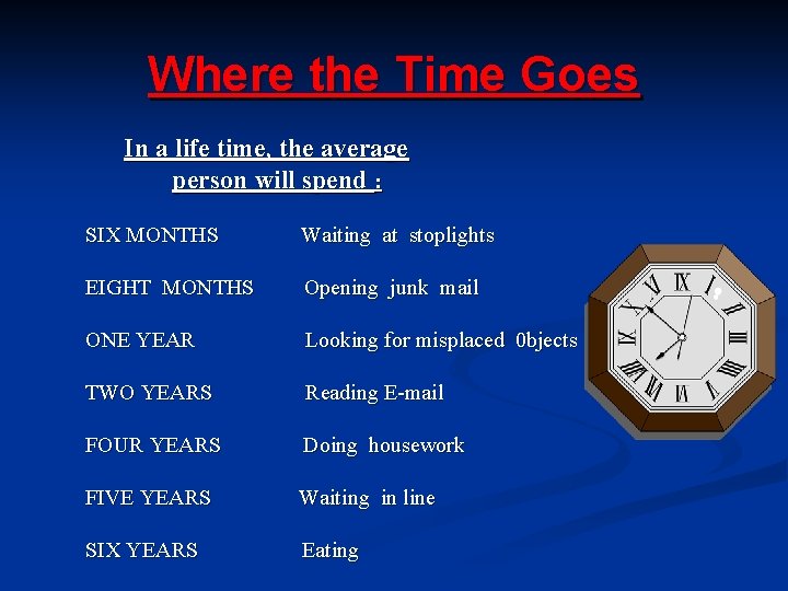 Where the Time Goes In a life time, the average person will spend :