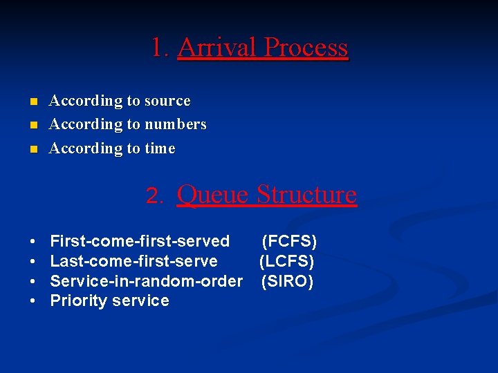 1. Arrival Process n n n According to source According to numbers According to