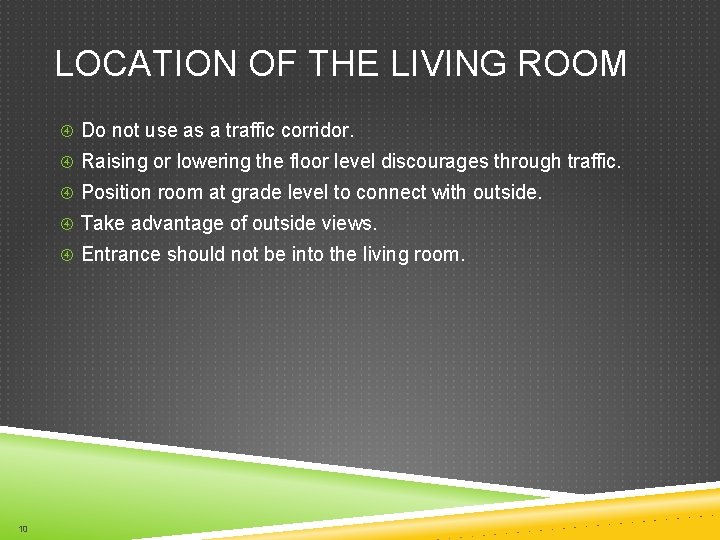 LOCATION OF THE LIVING ROOM Do not use as a traffic corridor. Raising or