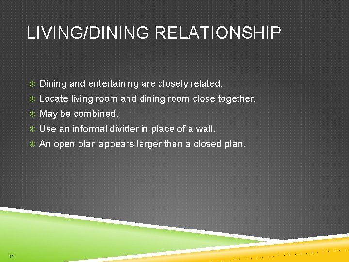 LIVING/DINING RELATIONSHIP Dining and entertaining are closely related. Locate living room and dining room