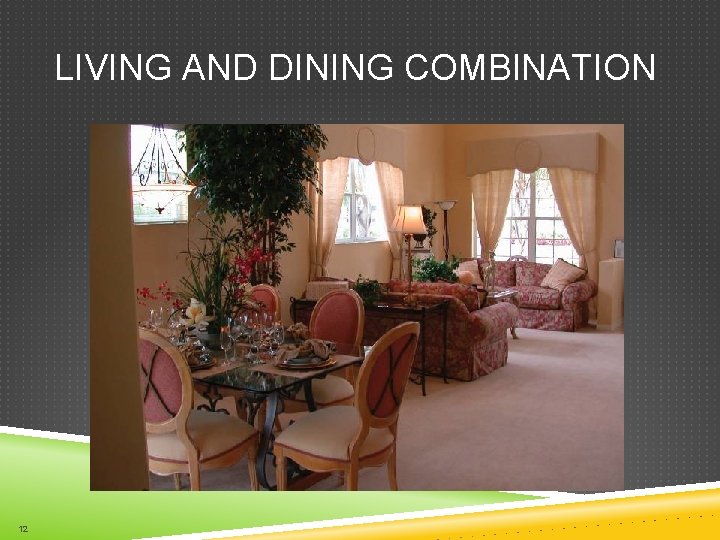 LIVING AND DINING COMBINATION 12 