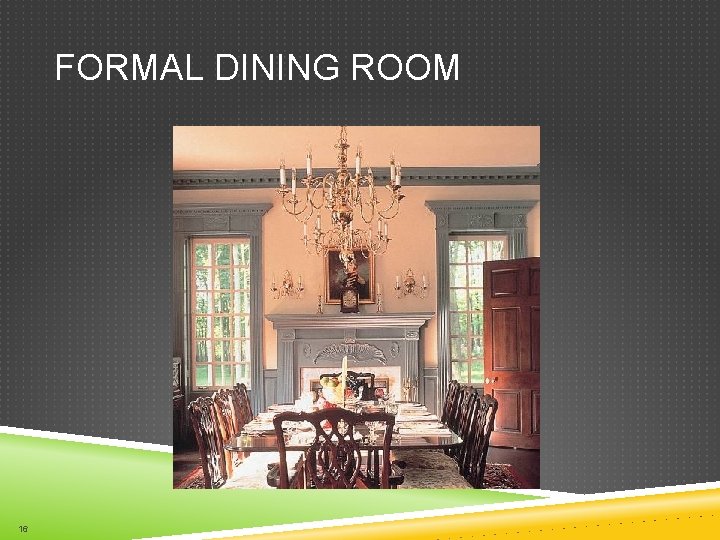 FORMAL DINING ROOM 16 