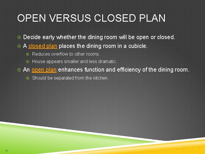 OPEN VERSUS CLOSED PLAN Decide early whether the dining room will be open or
