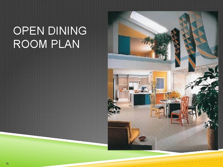 OPEN DINING ROOM PLAN 19 
