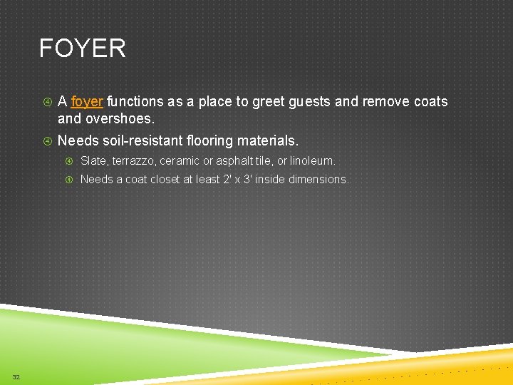 FOYER A foyer functions as a place to greet guests and remove coats and
