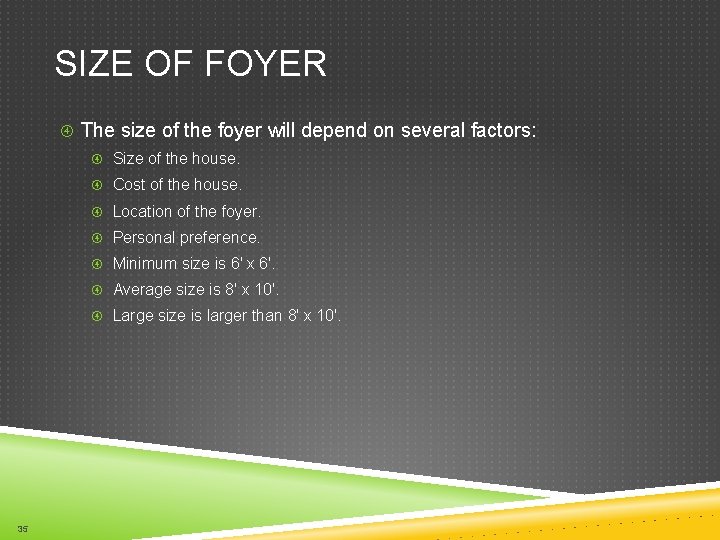 SIZE OF FOYER The size of the foyer will depend on several factors: Size