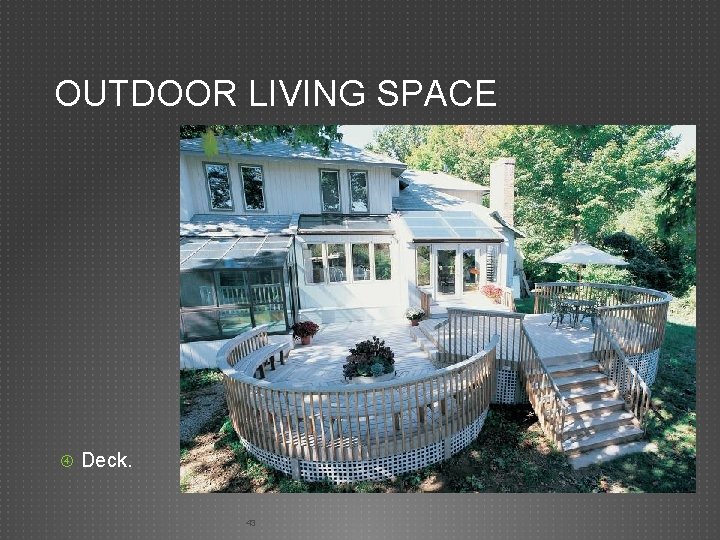 OUTDOOR LIVING SPACE Deck. 43 