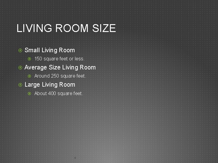 LIVING ROOM SIZE Small Living Room 150 square feet or less. Average Size Living