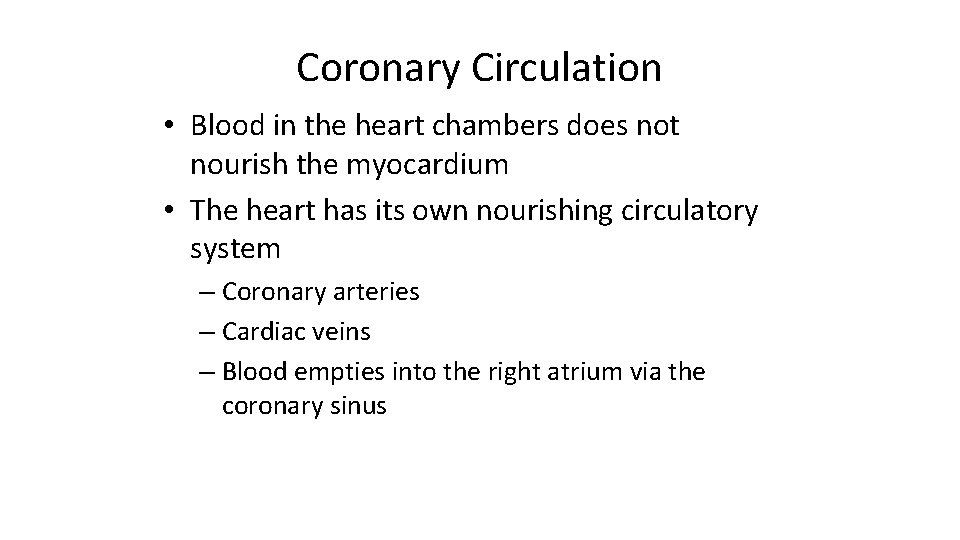Coronary Circulation • Blood in the heart chambers does not nourish the myocardium •