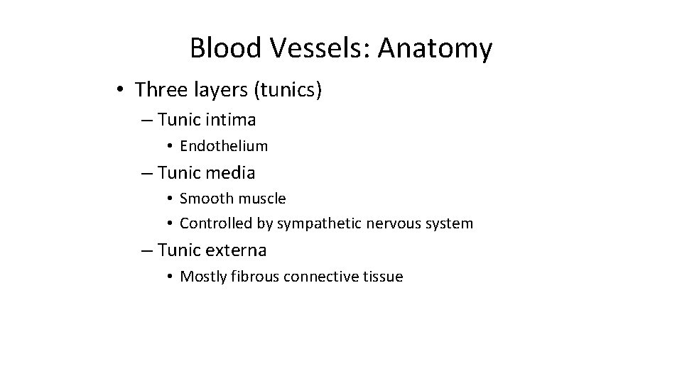 Blood Vessels: Anatomy • Three layers (tunics) – Tunic intima • Endothelium – Tunic