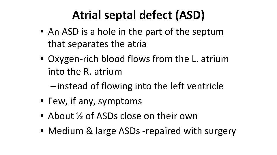 Atrial septal defect (ASD) • An ASD is a hole in the part of