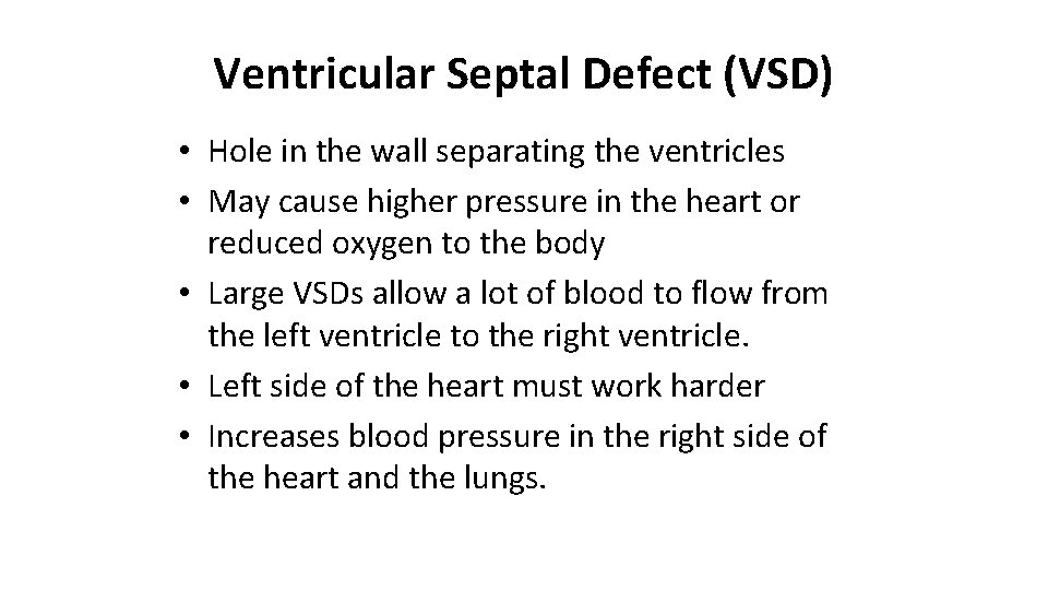 Ventricular Septal Defect (VSD) • Hole in the wall separating the ventricles • May