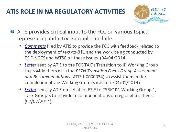 ATIS ROLE IN NA REGULATORY ACTIVITIES ATIS provides critical input to the FCC on