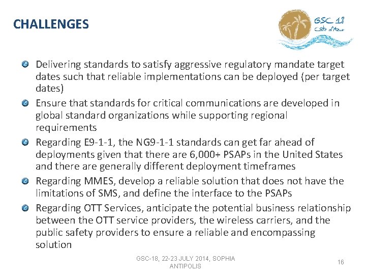 CHALLENGES Delivering standards to satisfy aggressive regulatory mandate target dates such that reliable implementations