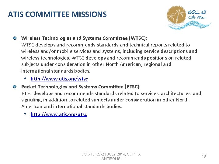 ATIS COMMITTEE MISSIONS Wireless Technologies and Systems Committee (WTSC): WTSC develops and recommends standards