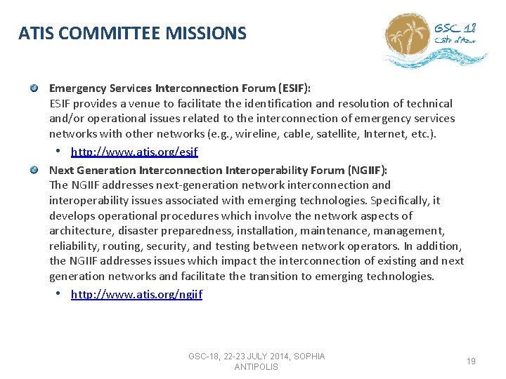 ATIS COMMITTEE MISSIONS Emergency Services Interconnection Forum (ESIF): ESIF provides a venue to facilitate