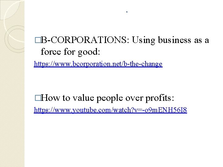 . �B-CORPORATIONS: Using business as a force for good: https: //www. bcorporation. net/b-the-change �How