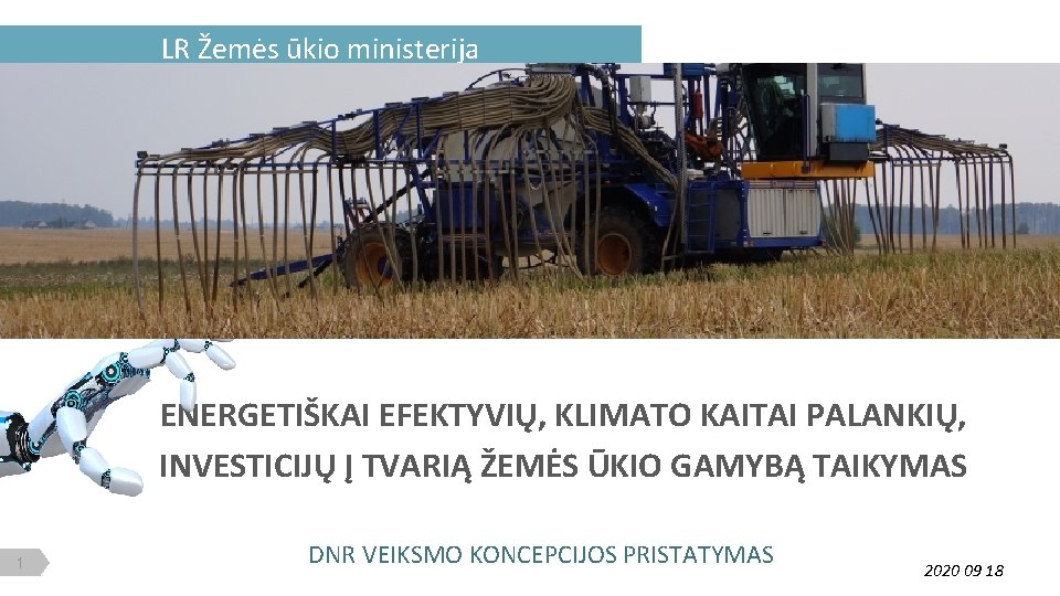 LR Žemės ūkio ministerija ENERGETIŠKAI EFEKTYVIŲ, KLIMATO KAITAI PALANKIŲ, INVESTICIJŲ Į TVARIĄ ŽEMĖS ŪKIO