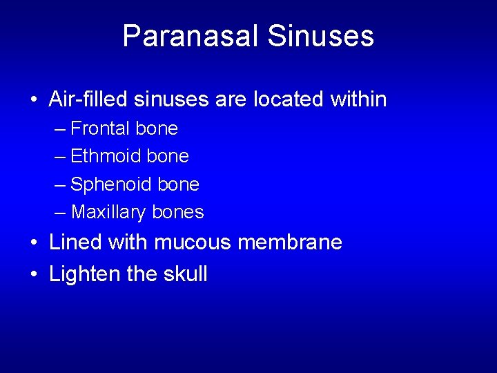 Paranasal Sinuses • Air-filled sinuses are located within – Frontal bone – Ethmoid bone