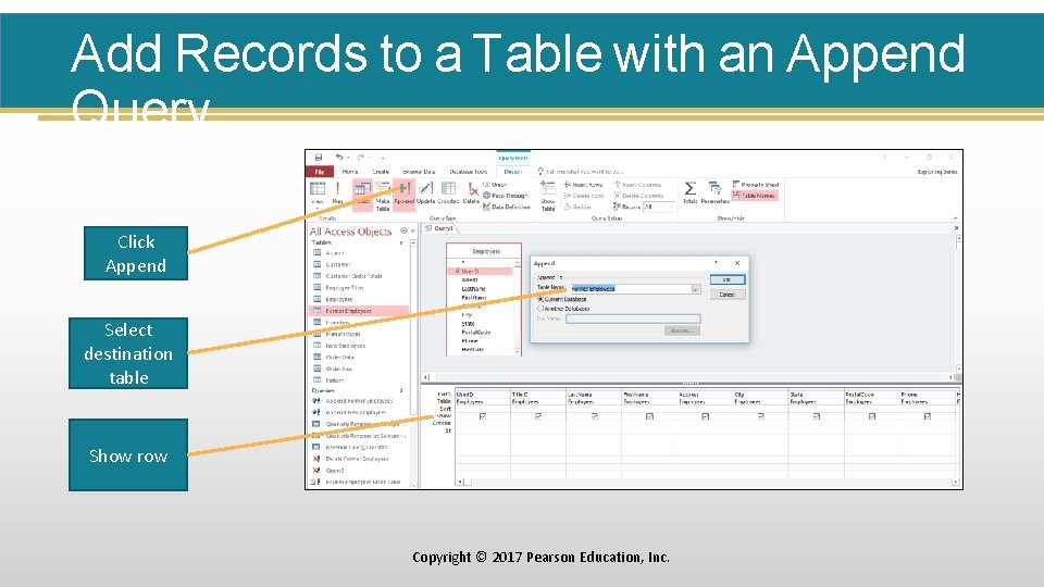Add Records to a Table with an Append Query Click Append Select destination table