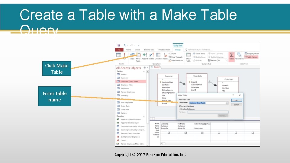 Create a Table with a Make Table Query Click Make Table Enter table name