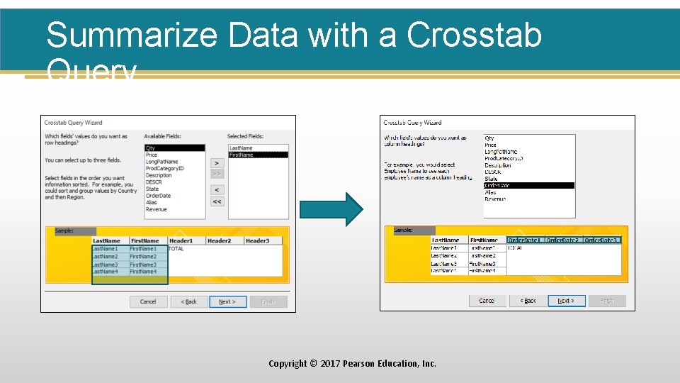 Summarize Data with a Crosstab Query Copyright © 2017 Pearson Education, Inc. 