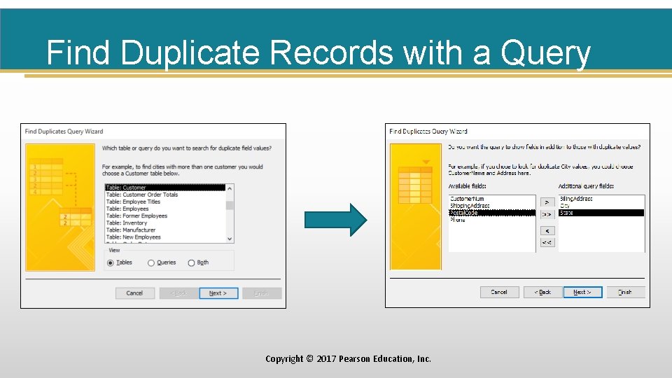 Find Duplicate Records with a Query Copyright © 2017 Pearson Education, Inc. 