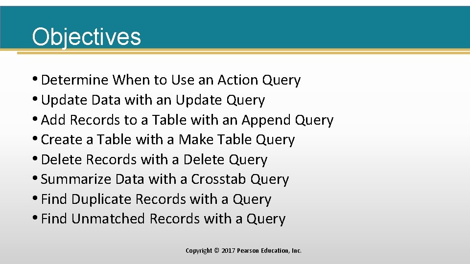 Objectives • Determine When to Use an Action Query • Update Data with an